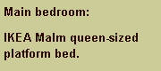 Text Box: Main bedroom: IKEA Malm queen-sized platform bed. 